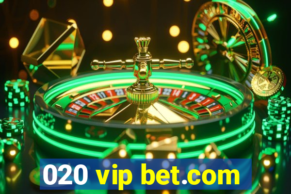 020 vip bet.com